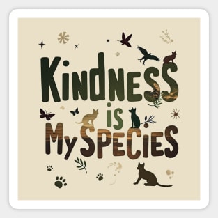 Kindness Is My Species – Animal & Nature Typography Design | Eco-Friendly Tote Bag, Poster, T-Shirt, Positive Vibes Gift Magnet